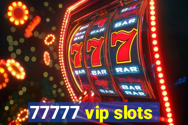 77777 vip slots